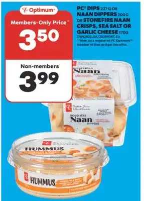 Real Canadian Superstore PC DIPS 227 G OR NAAN DIPPERS 200 G OR STONEFIRE NAAN CRISPS, SEA SALT OR GARLIC CHEESE 170G offer