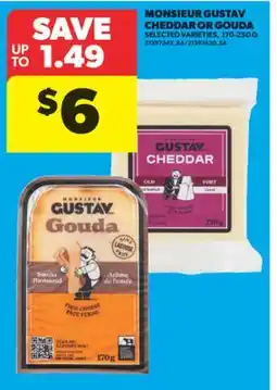 Real Canadian Superstore MONSIEUR GUSTAV CHEDDAR OR GOUDA, 170-250G offer