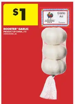 Real Canadian Superstore ROOSTER GARLIC, 3' S offer