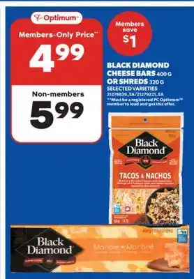 Real Canadian Superstore BLACK DIAMOND CHEESE BARS 400 G OR SHREDS 320 G offer