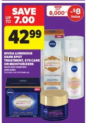 Real Canadian Superstore NIVEA LUMINOUS DARK SPOT TREATMENT, EYE CARE OR MOISTURIZERS offer