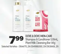 Real Canadian Superstore DOVE & DOVE MEN + CARE SHAMPOO & CONDITIONER 530ML, PLANT MILK CLEANSING BAR, 141G offer