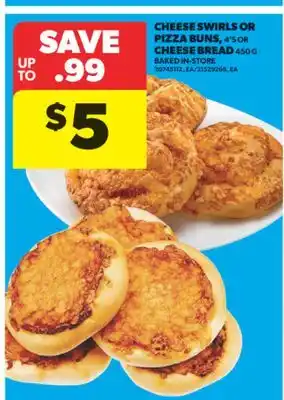 Real Canadian Superstore CHEESE SWIRLS OR PIZZA BUNS, 4' S OR CHEESE BREAD, 450 G offer