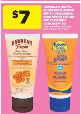 Real Canadian Superstore HAWAIIAN TROPIC SUNSCREEN LOTION SPF 30 OR BANANA BOAT SPORT LOTION SPF 30 OR KIDS LOTION SPF 50 offer