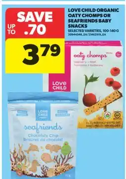 Real Canadian Superstore LOVE CHILD ORGANIC OATY CHOMPS OR SEAFRIENDS BABY SNACKS, 100-140 G offer