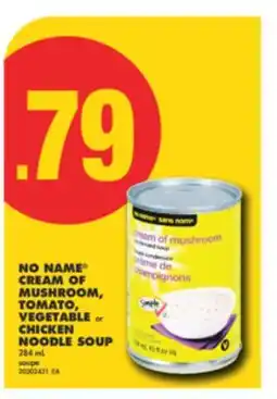 No Frills NO NAME CREAM OF MUSHROOM, TOMATO, VEGETABLE OR CHICKEN NOODLE SOUP, 284 ML offer