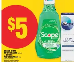 No Frills CREST GUM TOOTHPASTE 63 mL or SCOPE MOUTHWASH 1 L offer