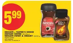 No Frills NESCAFÉ OR TASTER'S CHOICE INSTANT COFFEE, 100-170 G OR NESCAFÉ SWEET & CREAMY, 144-351 G offer