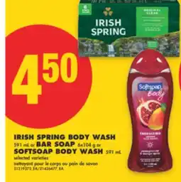 No Frills IRISH SPRING BODY WASH, 591 ML OR BAR SOAP, 6X104 G OR SOFTSOAP BODY WASH, 591 ML offer