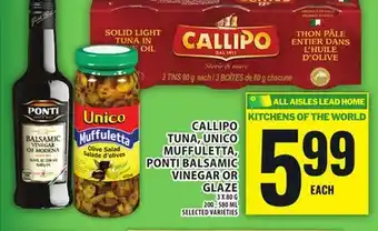 Food Basics CALLIPO TUNA, UNICO MUFFULETTA, PONTI BALSAMIC VINEGAR OR GLAZE offer