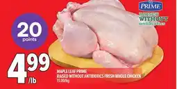 Metro MAPLE LEAF PRIME RAISED WITHOUT ANTIBIOTICS FRESH WHOLE CHICKEN offer