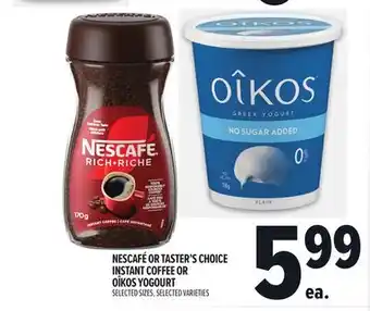 Metro NESCAFÉ OR TASTER'S CHOICE INSTANT COFFEE OR OÎKOS YOGOURT offer