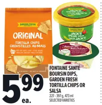 Metro FONTAINE SANTÉ BOURSIN DIPS, GARDEN FRESH TORTILLA CHIPS OR SALSA offer