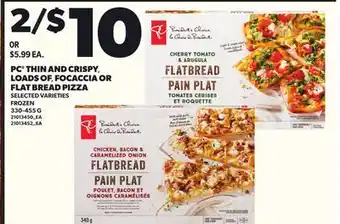 Loblaws PC THIN AND CRISPY, LOADS OF FOCACCIA OR FLAT BREAD PIZZA, 330-455 G offer