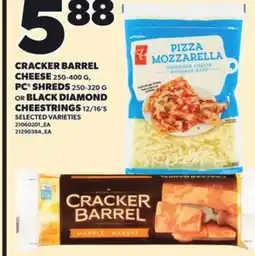 Loblaws CRACKER BARREL CHEESE 250-400G, PC SHREDS 250-320G OR BLACK DIAMOND CHEESTRINGS 12/16'S offer