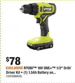 Home Depot EXCLUSIVE RYOBI 18V ONE+ 1/2 Drill/Driver Kit • (1) 1.5Ah Battery and Charger offer