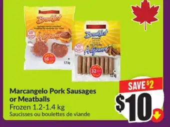 Chalo FreshCo Marcangelo Pork Sausages or Meatballs Frozen 1.2-1.4 kg offer