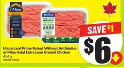 FreshCo Maple Leaf Prime Raised Without Antibiotics or Mina Halal Extra Lean Ground Chicken 454 g offer