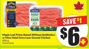 FreshCo Maple Leaf Prime Raised Without Antibiotics or Mina Halal Extra Lean Ground Chicken 454 g offer