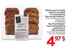 Walmart Your Fresh Market Iced or Sliced Sliced Loaf Cakes or Mini Croissants offer