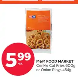 Rexall M & M FOOD MARKET Crinkle Cut Fries 600g or Onion Rings 454g offer