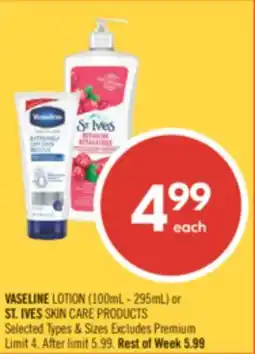 Shoppers Drug Mart VASELINE LOTION (100mL-295mL) or ST. IVES SKIN CARE PRODUCTS offer