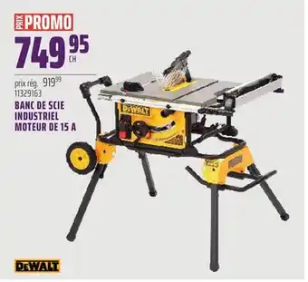 Gagnon - La Grande Quincaillerie BANC DE SCIE INDUSTRIEL MOTEUR DE 15 A DEWALT offer