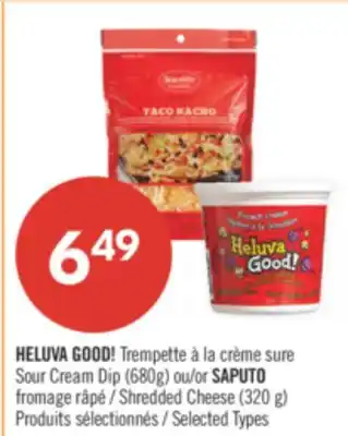 Pharmaprix HELUVA GOOD! Sour Cream Dip (680g) or SAPUTO Shredded Cheese (320 g) offer