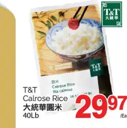 T&T Supermarket T&T CALROSE RICE, 40LB offer