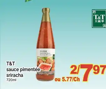 T&T Supermarket T&T SAUCE PIMENTÉE SRIRACHA, 720 ml offer