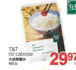 T&T Supermarket T&T RIZ CALROSE, 40LB offer