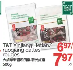 T&T Supermarket T&T XIANJIANG HETIAN/RUOQIANG DATTES ROUGES, 500G offer