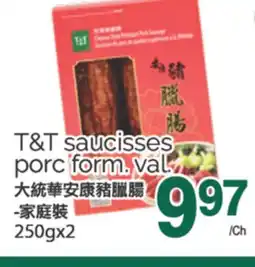 T&T Supermarket T&T SAUCISSES PORC FORM. VAL, 250Gx2 offer