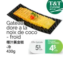 T&T Supermarket GATEAU DORE A LA NOIX DE COCO - FROID, 430g offer