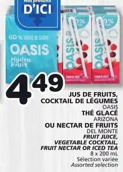 IGA JUS DE FRUITS, COCKTAIL DE LÉGUMES OASIS THÉ GLACÉ ARIZONA OU NECTAR DE FRUITS DEL MONTE offer