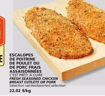 IGA C'EST PRÊT! À CUIRE FRESH SEASONED CHICKEN BREAST CUTLETS OR PORK offer