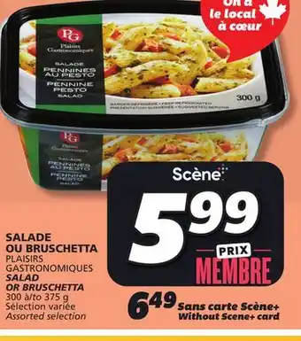 IGA PLAISIRS GASTRONOMIQUES SALAD OR BRUSCHETTA offer