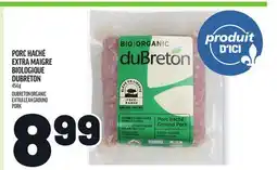 Metro PORC HACHÉ EXTRA MAIGRE BIOLOGIQUE DUBRETON | DUBRETON ORGANIC EXTRA LEAN GROUND PORK offer