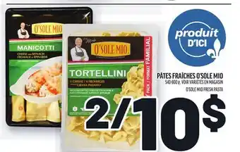 Metro PÂTES FRAÎCHES O'SOLE MIO | O'SOLE MIO FRESH PASTA offer