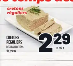 Metro CRETONS RÉGULIERS | REGULAR CRETONS offer