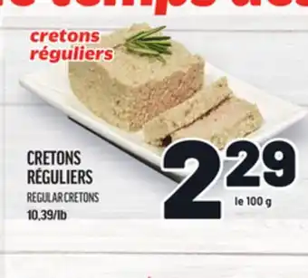 Metro CRETONS RÉGULIERS | REGULAR CRETONS offer