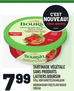 Metro TARTINADE VÉGÉTALE SANS PRODUITS LAITIERS BOURSIN | BOURSIN DAIRY-FREE PLANT-BASED SPREAD offer