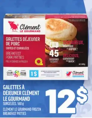 Metro GALETTES À DÉJEUNER CLÉMENT LE GOURMAND | CLÉMENT LE GOURMAND FROZEN BREAKFAST PATTIES offer