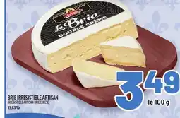 Metro BRIE IRRÉSISTIBLE ARTISAN | IRRÉSISTIBLE ARTISAN BRIE CHEESE offer