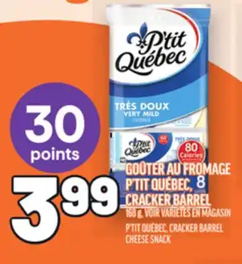 Metro GOÛTER AU FROMAGE P'TIT QUÉBEC, CRACKER BARREL | P'TIT QUÉBEC, CRACKER BARREL CHEESE SNACK offer