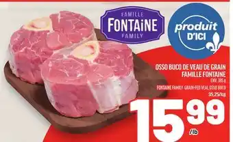 Metro OSSO BUCO DE VEAU DE GRAIN FAMILLE FONTAINE | FONTAINE FAMILY GRAIN-FED VEAL OSSO BUCO offer