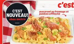 Metro MACARONI AU FROMAGE ET JAMBON EFFILOCHÉ offer