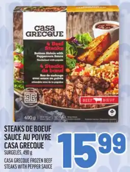 Metro STEAKS DE BOEUF SAUCE AU POIVRE CASA GRECQUE | CASA GRECQUE FROZEN BEEF STEAKS WITH PEPPER SAUCE offer