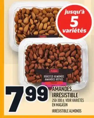 Metro AMANDES IRRÉSISTIBLE | IRRÉSISTIBLE ALMONDS offer