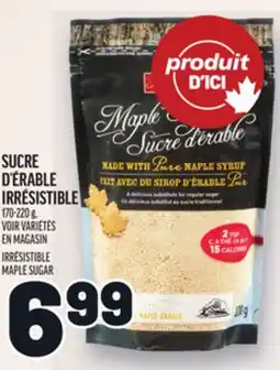 Metro SUCRE D'ÉRABLE IRRÉSISTIBLE | IRRÉSISTIBLE MAPLE SUGAR offer